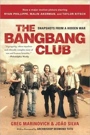 The Bang-Bang Club, movie tie-in: Snapshots From a Hidden War de Greg Marinovich