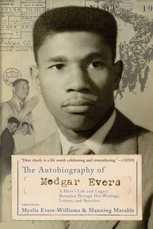 The Autobiography of Medgar Evers: A Hero's Life and Legacy Revealed Through His Writings, Letters, and Speeches de Myrlie Evers-Williams