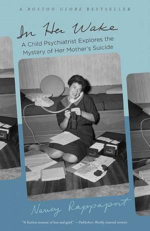 In Her Wake: A Child Psychiatrist Explores the Mystery of Her Mother's Suicide de Nancy Rappaport