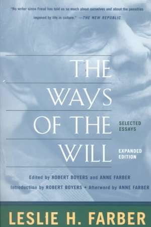 The Ways Of The Will: Selected Essays, Expanded Edition de Leslie H. Farber