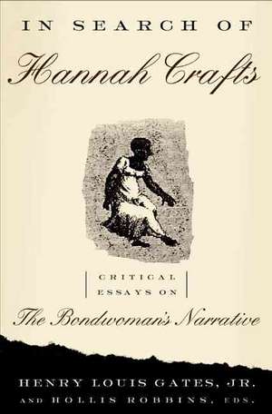 In Search of Hannah Crafts: Critical Essays on the Bondwoman's Narrative de Henry Louis Gates