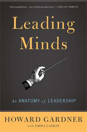 Leading Minds: An Anatomy Of Leadership de Howard E. Gardner