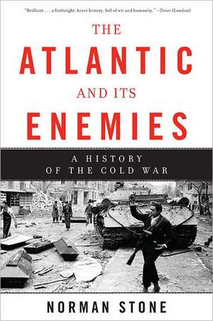 The Atlantic and Its Enemies: A History of the Cold War de Norman Stone