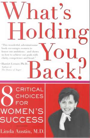 What's Holding You Back?: Eight Critical Choices For Women's Success de Linda Gong Austin