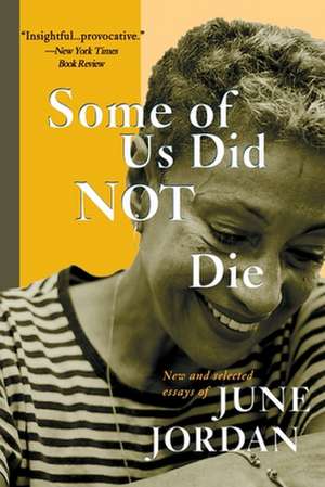 Some of Us Did Not Die: New and Selected Essays de June Jordan