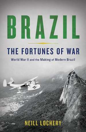 Brazil: The Fortunes of War de Neill Lochery