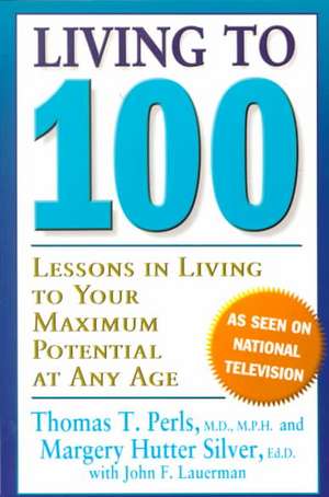 Living To 100: Lessons In Living To Your Maximum Potential At Any Age de Thomas T. Perls