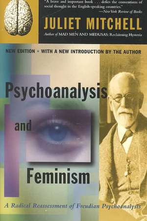 Psychoanalysis And Feminism: A Radical Reassessment Of Freudian Psychoanalysis de Juliet Mitchell