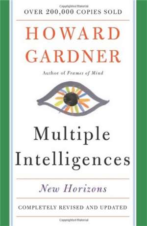 Multiple Intelligences: New Horizons in Theory and Practice de Howard E. Gardner