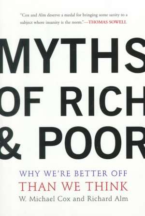 Myths Of Rich And Poor: Why We're Better Off Than We Think de Michael W. Cox