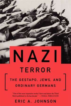 Nazi Terror: The Gestapo, Jews, and Ordinary Germans de Eric A. Johnson