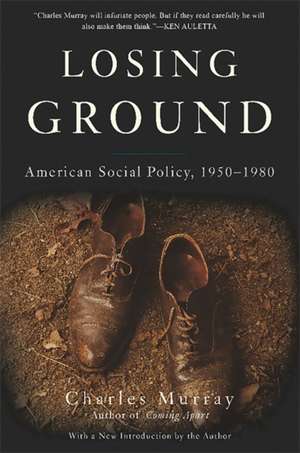 Losing Ground: American Social Policy, 1950-1980 de Charles Murray