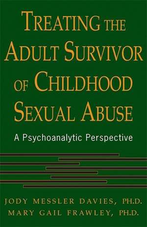 Treating The Adult Survivor Of Childhood Sexual Abuse: A Psychoanalytic Perspective de Jody Messler Davies