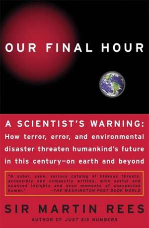 Our Final Hour: A Scientist's Warning de Martin Rees