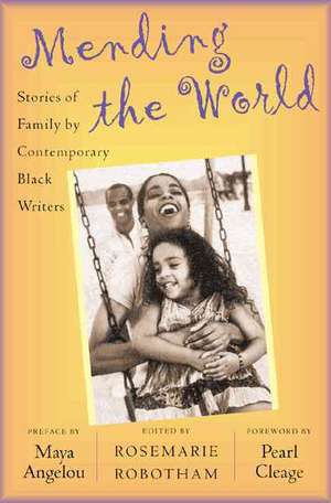 Mending the World: Stories of Family by Contemporary Black Writers de Rosemarie Robotham