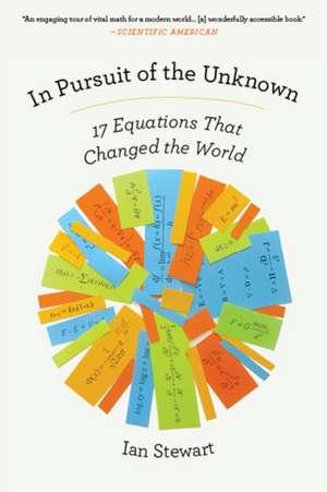 In Pursuit of the Unknown: 17 Equations That Changed the World de Ian Stewart