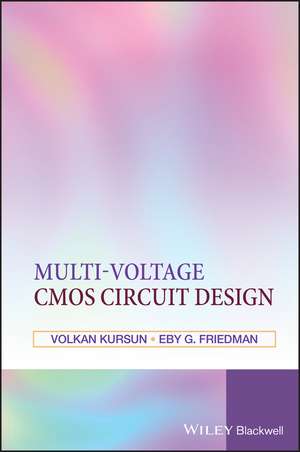 Multi–Voltage CMOS Circuit Design de V Kursun