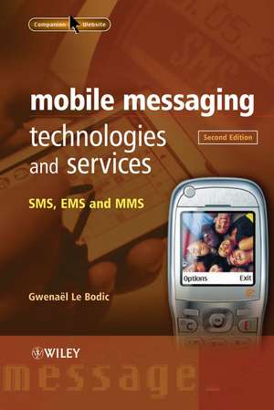 Mobile Messaging Technologies and Services – SMS, EMS and MMS 2e de G Le Bodic