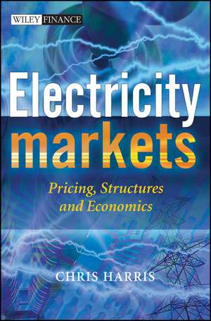 Electricity Markets – Pricing, Structures and Economics de C Harris