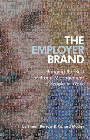 The Employer Brand – Bringing the Best of Brand Management to People at Work de S Barrow