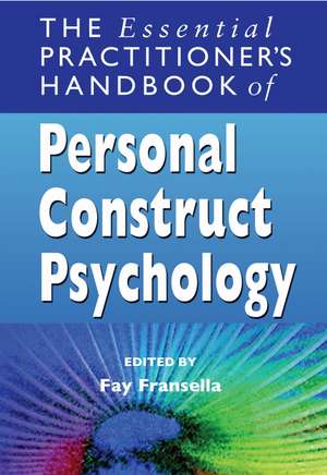 The Essential Practitioner′s Handbook of Personal Construct Psychology de F Fransella