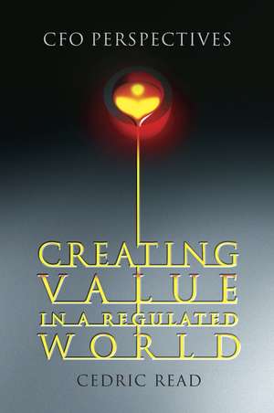 Creating Value in a Regulated World – CFO Perspective de C. Read