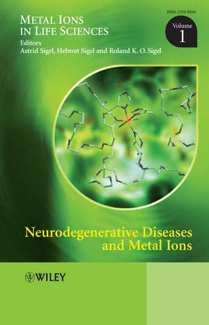 Neurodegenerative Diseases and Metal Ions – Metal Ions in Life Sciences V 1 de A Sigel