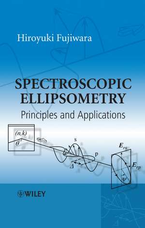 Spectroscopic Ellipsometry – Principles and Applications de H Fujiwara