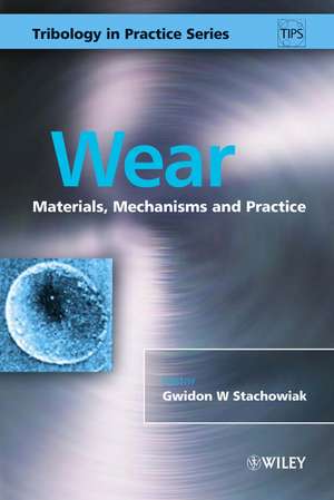 Wear – Materials, Mechanisms and Practice de GW Stachowiak