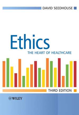 Ethics – The Heart of Health care 3e de D Seedhouse