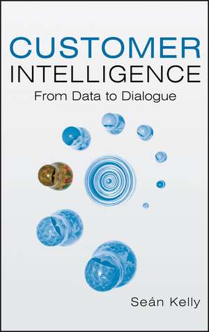 Customer Intelligence – From Data to Dialogue de Skelly