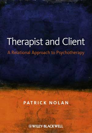 Therapist and Client – A Relational Approach to Psychotherapy de P Nolan