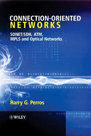 Connection–oriented Networks – SONET/SDH, ATM, MPLS and Optical Networks de HG Perros