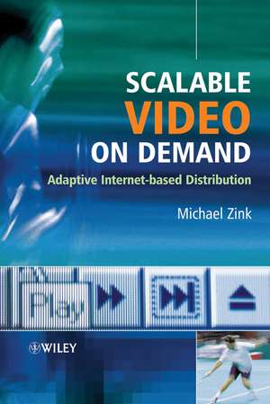 Scalable Video On Demand – Adaptive Internet–based Distribution de M Zink