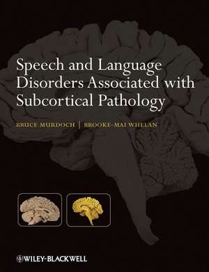 Speech and Language Disorders Associated with Subcortical Pathology de B Murdoch