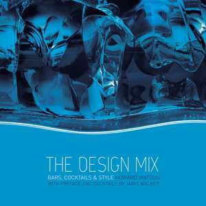 The Design Mix – Bars, Cocktails and Style de H Watson