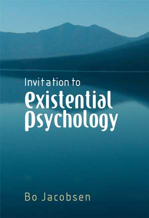 Invitation to Existential Psychology – A Psychology for the Unique Human Being and Its Applications in Therapy de B Jacobsen