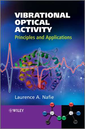 Vibrational Optical Activity – Principles and Applications de LA Nafie