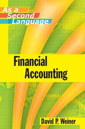 Financial Accounting as a Second Language de DP Weiner