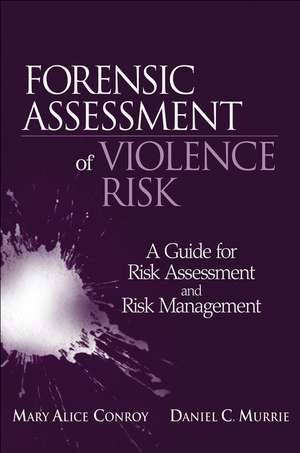 Forensic Assessment of Violence Risk – A Guide for Risk Assessment and Risk Management de M Conroy