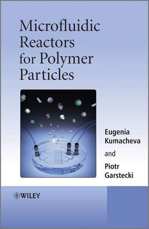 Microfluidic Reactors for Polymer Particles de Eugenia Kumacheva