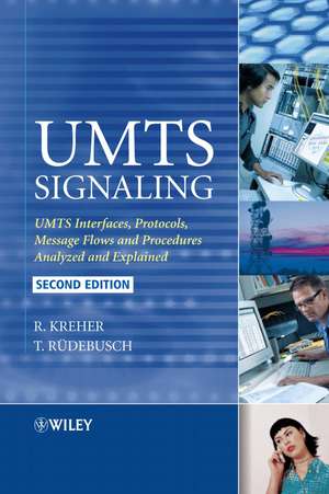 UMTS Signaling – UMTS Interfaces, Protocols, Messa ge Flows and Procedures Analyzed and Explained 2e de R Kreher