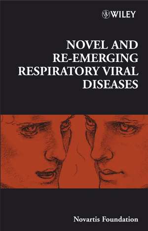 Novartis Foundation Symposium 290 – Novel and Re–emerging Respiratory Viral Diseases de Novartis