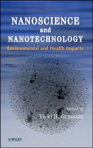 Nanoscience and Nanotechnology – Environmental and Health Impacts de VH Grassian