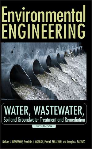 Environmental Engineering 6e – Water, Wastewater Soil and Groundwater Treatment and Remediation de NL Nemerow