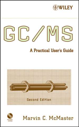 GC/MS – A Practical User′s Guide +CD 2e de MC McMaster