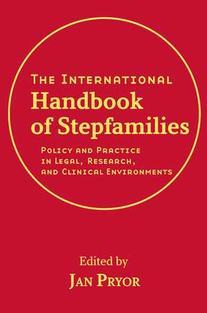 The International Handbook of Stepfamilies – Policy and Practice in Legal, Research, and Clinical Environments de J Pryor