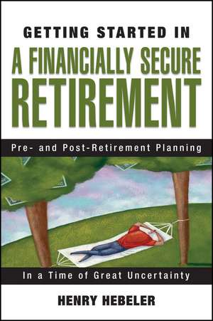 Getting Started in a Financially Secure Retirement de HK Hebeler