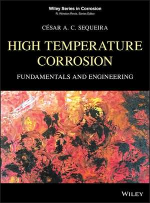 High Temperature Corrosion – Fundamentals and Engineering de CA Sequeira