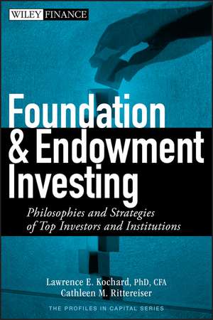 Foundation and Endowment Investing – Philosophies and Strategies of Top Investors and Institutions de L Kochard